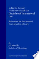 Judge Sir Gerald Fitzmaurice and the discipline of international law : opinions on the International Court of Justice, 1961-1973