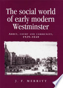 The social world of early modern Westminster : abbey, court and community, 1525-1640