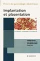 Implantation et placentation : physiologie, pathologies et traitements