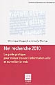 Net recherche 2010 : le guide pratique pour mieux trouver l'information utile et surveiller le web