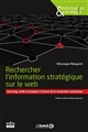Rechercher l'information stratégique sur le web : sourcing, veille et analyse à l'heure de la révolution numérique