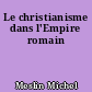 Le christianisme dans l'Empire romain