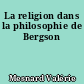 La religion dans la philosophie de Bergson