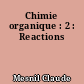 Chimie organique : 2 : Reactions
