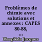 Problèmes de chimie avec solutions et annexes : CAPES 80-88, agrégation de physique 85-88...