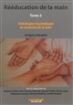Rééducation de la main : Tome 2 : Pathologies traumatiques et courantes de la main