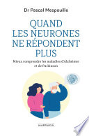 Quand les neurones ne répondent plus : Mieux comprendre les maladies d'Alzheimer et de Parkinson