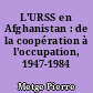 L'URSS en Afghanistan : de la coopération à l'occupation, 1947-1984