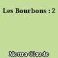 Les Bourbons : 2
