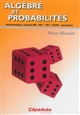 Algèbre et probabilités : mathématiques spéciales MP, MP*, PSI*, CAPES, Agrégation