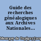 Guide des recherches généalogiques aux Archives Nationales...