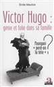 Victor Hugo : génie et folie dans sa famille : pourquoi "perd-on la tête" ?