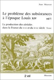 Le Problème des subsistances à l'époque Louis XIV : I : La production des céréales dans la France du XVIIe et du XVIIIe siècle : texte