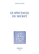 Le spectacle du secret : Marivaux, Gautier, Barbey d'Aurevilly, Stendhal et Zola