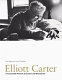 Elliott Carter : a centennial portrait in letters and documents