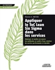 Appliquer le ToC Lean Six Sigma dans les services : déployer et mettre en oeuvre les méthodes et outils d'une relation de service performante et durable
