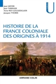 Histoire de la France coloniale : [1] : Des origines à 1914