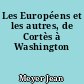 Les Européens et les autres, de Cortès à Washington