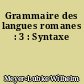 Grammaire des langues romanes : 3 : Syntaxe