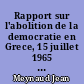Rapport sur l'abolition de la democratie en Grece, 15 juillet 1965 - 21 avril 1967