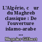 L'Algérie, cœur du Maghreb classique : De l'ouverture islamo-arabe au repli (698-1518)