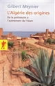 L'Algérie des origines : De la préhistoire à l'avènement de l'islam