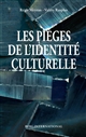 Les pièges de l'identité culturelle : culture et culturalisme en sciences sociales et en politique, XIXe-XXIe siècles