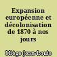 Expansion européenne et décolonisation de 1870 à nos jours