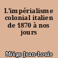 L'impérialisme colonial italien de 1870 à nos jours