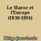 Le Maroc et l'Europe (1830-1894)