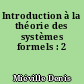 Introduction à la théorie des systèmes formels : 2