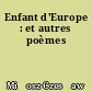 Enfant d'Europe : et autres poèmes