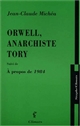 Orwell, anarchiste Tory : suivi de À propos de 1984