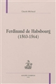 Ferdinand de Habsbourg (1503-1564)