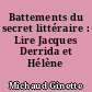 Battements du secret littéraire : Lire Jacques Derrida et Hélène Cixous