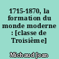 1715-1870, la formation du monde moderne : [classe de Troisième]