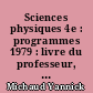 Sciences physiques 4e : programmes 1979 : livre du professeur, commentaires pédagogiques, cahier de travaux pratiques corrigé