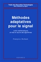 Méthodes adaptatives pour le signal : outils mathématiques et mise en oeuvre des algorithmes