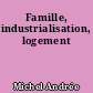Famille, industrialisation, logement