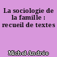La sociologie de la famille : recueil de textes