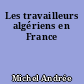 Les travailleurs algériens en France