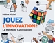 Jouez l'innovation ! : la méthode cubification