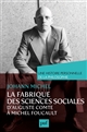 La fabrique des sciences sociales : D'Auguste Comte à Michel Foucault