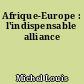 Afrique-Europe : l'indispensable alliance