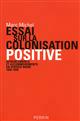 Essai sur la colonisation positive : affrontements et accommodements en Afrique noire (1830-1930)
