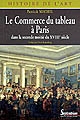 Le commerce du tableau à Paris dans la seconde moitié du XVIIIe siècle : acteurs et pratiques