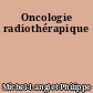 Oncologie radiothérapique