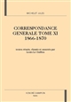 Correspondance générale : T. XI : 1866-1870