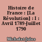Histoire de France : [La Révolution] : I : Avril 1789-Juillet 1790