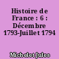 Histoire de France : 6 : Décembre 1793-Juillet 1794